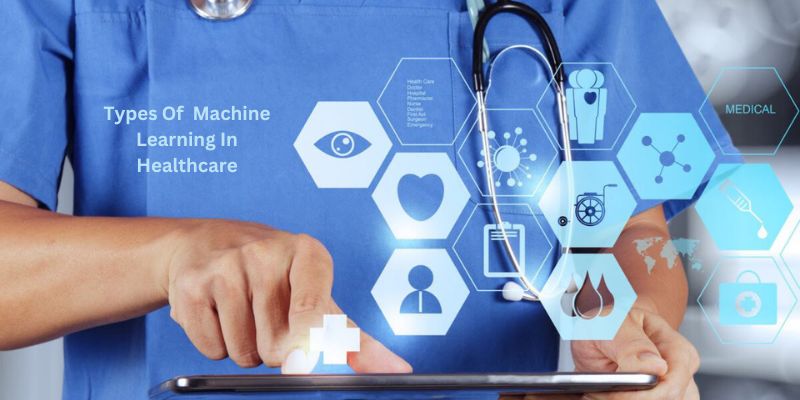 Types Of  Machine Learning In Healthcare
