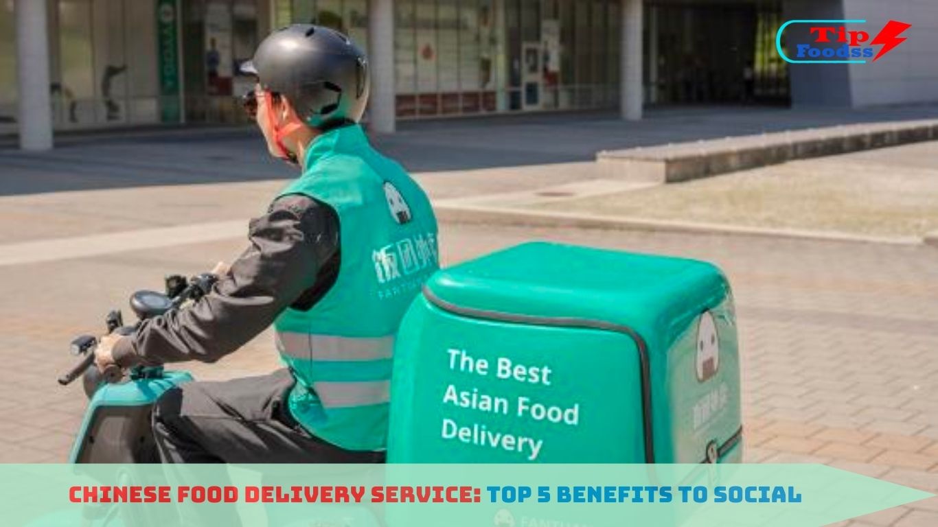 Chinese Food Delivery Service: 5 Best Benefits to Society