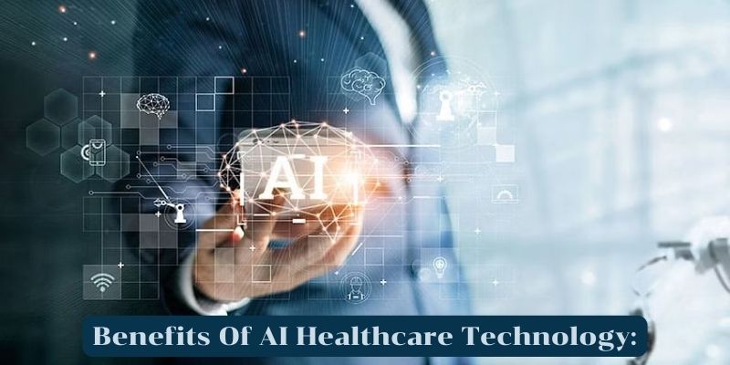 Benefits Of AI Healthcare Technology: