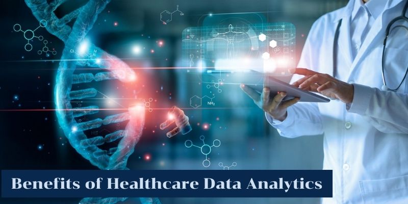 Benefits of Healthcare Data Analytics