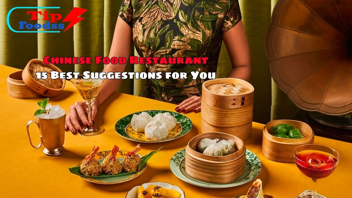 Chinese Food Restaurant: 15 Best Suggestions for You