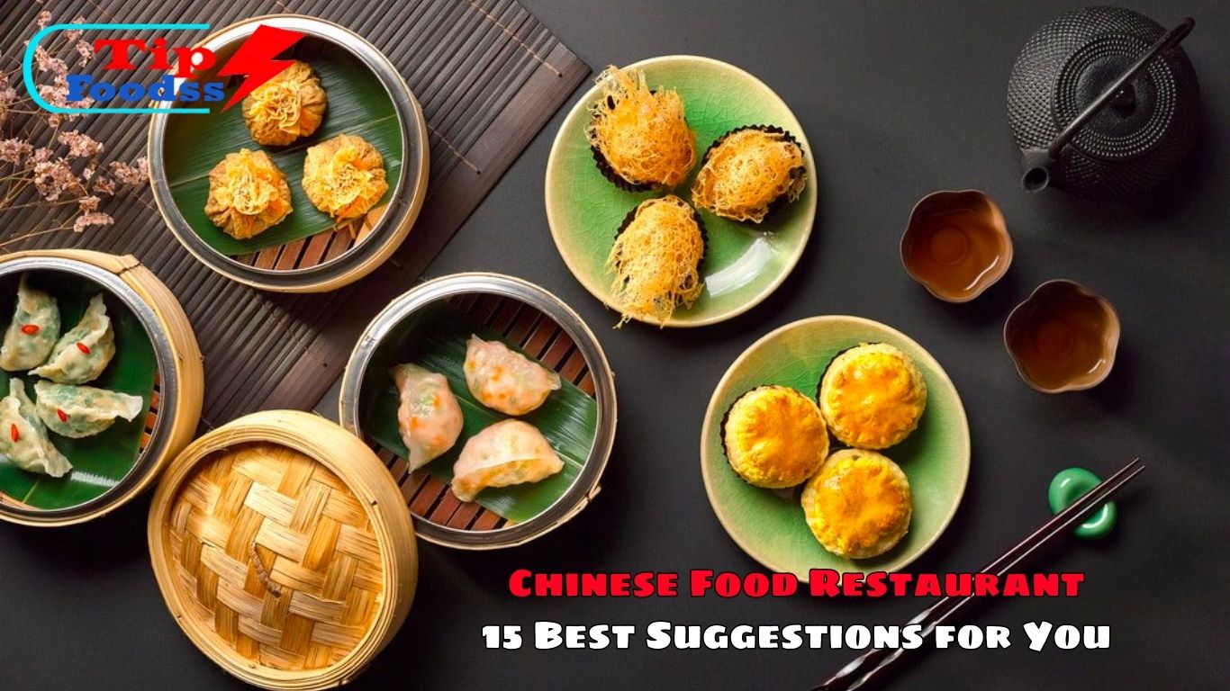 Chinese Food Restaurant: 15 Best Suggestions for You