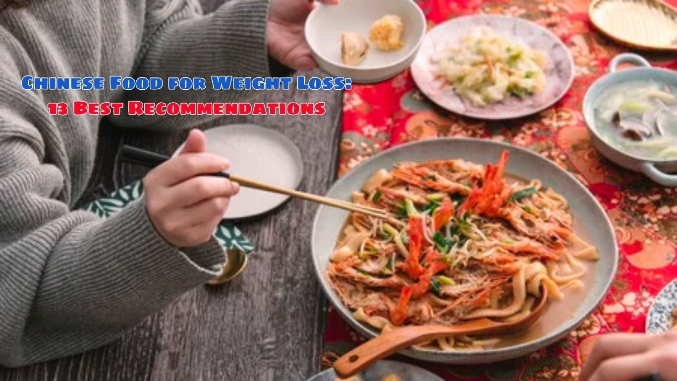 Chinese Food for Weight Loss: 13 Best Recommendations