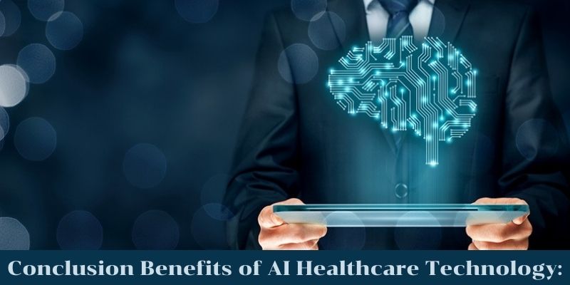 Conclusion Benefits of AI Healthcare Technology