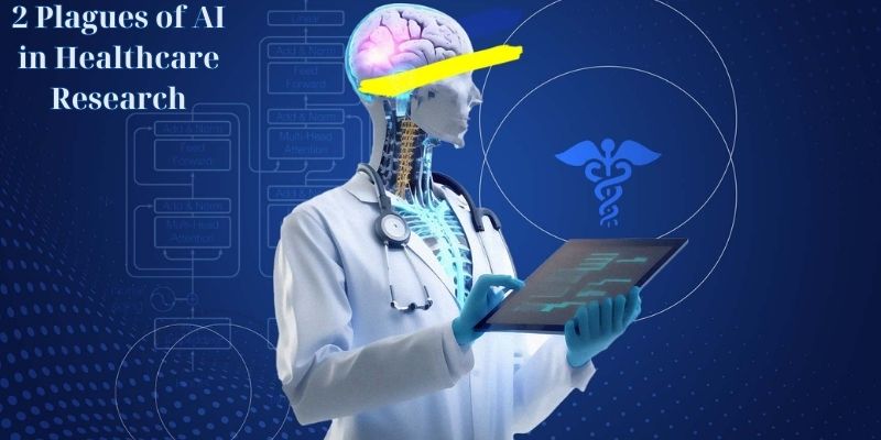 2 Plagues of AI in Healthcare Research