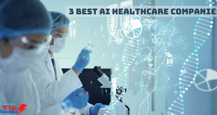 3 Best AI Healthcare Companies
