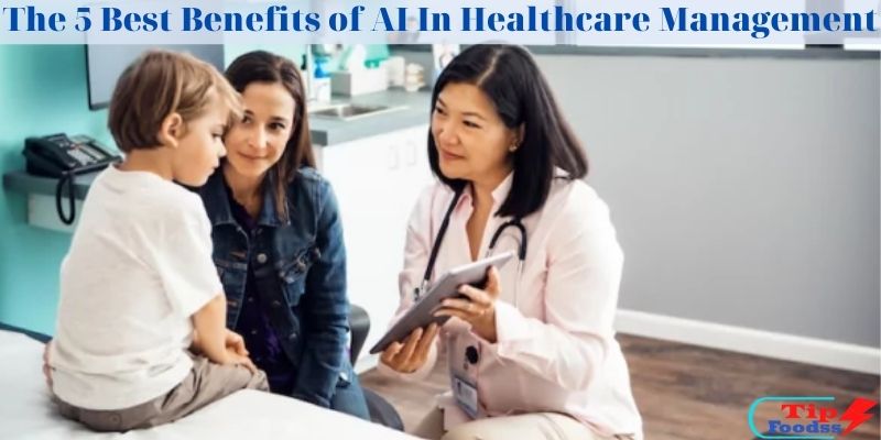 The 5 Best Benefits of AI In Healthcare Management