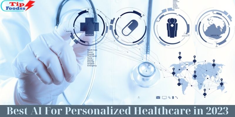 Best AI For Personalized Healthcare in 2023